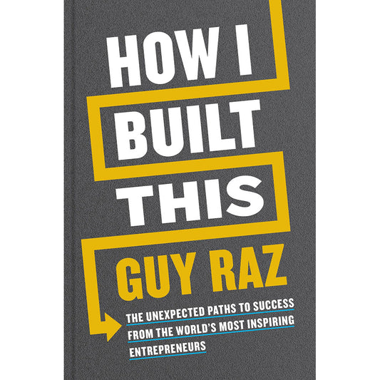 How I Built This: The Unexpected Paths to Success from the World's Most Inspiring Entrepreneurs-0