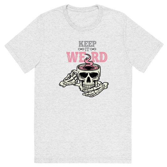 Morbid Keep It Weird Skull Unisex Tri-Blend T-Shirt-1
