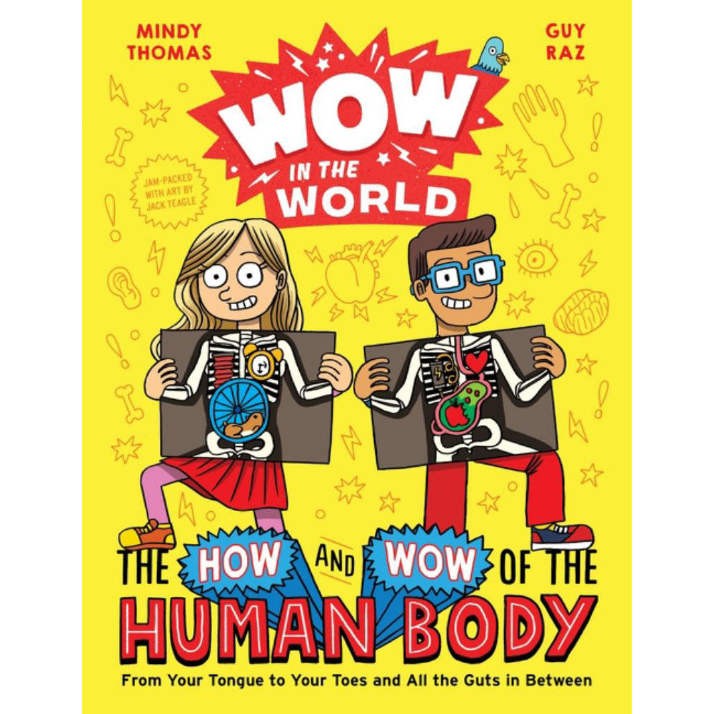 Wow In The World: The How And Wow Of The Human Body : From Your Tongue to Your Toes and All the Guts in Between