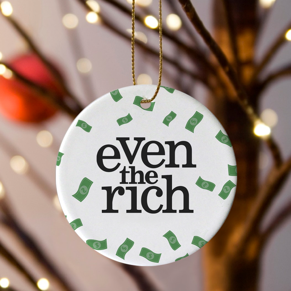 Even the Rich Logo Double-Sided Ornament