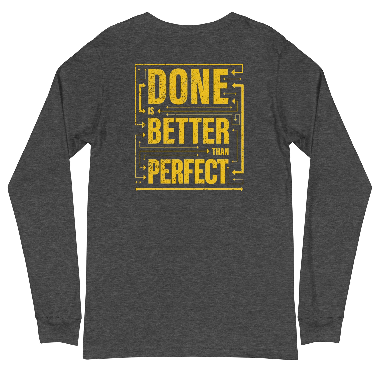 How I Built This Done Is Better Than Perfect Unisex Long Sleeve T-Shirt