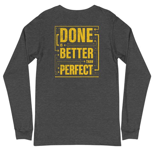 How I Built This Done Is Better Than Perfect Unisex Long Sleeve T-Shirt-1