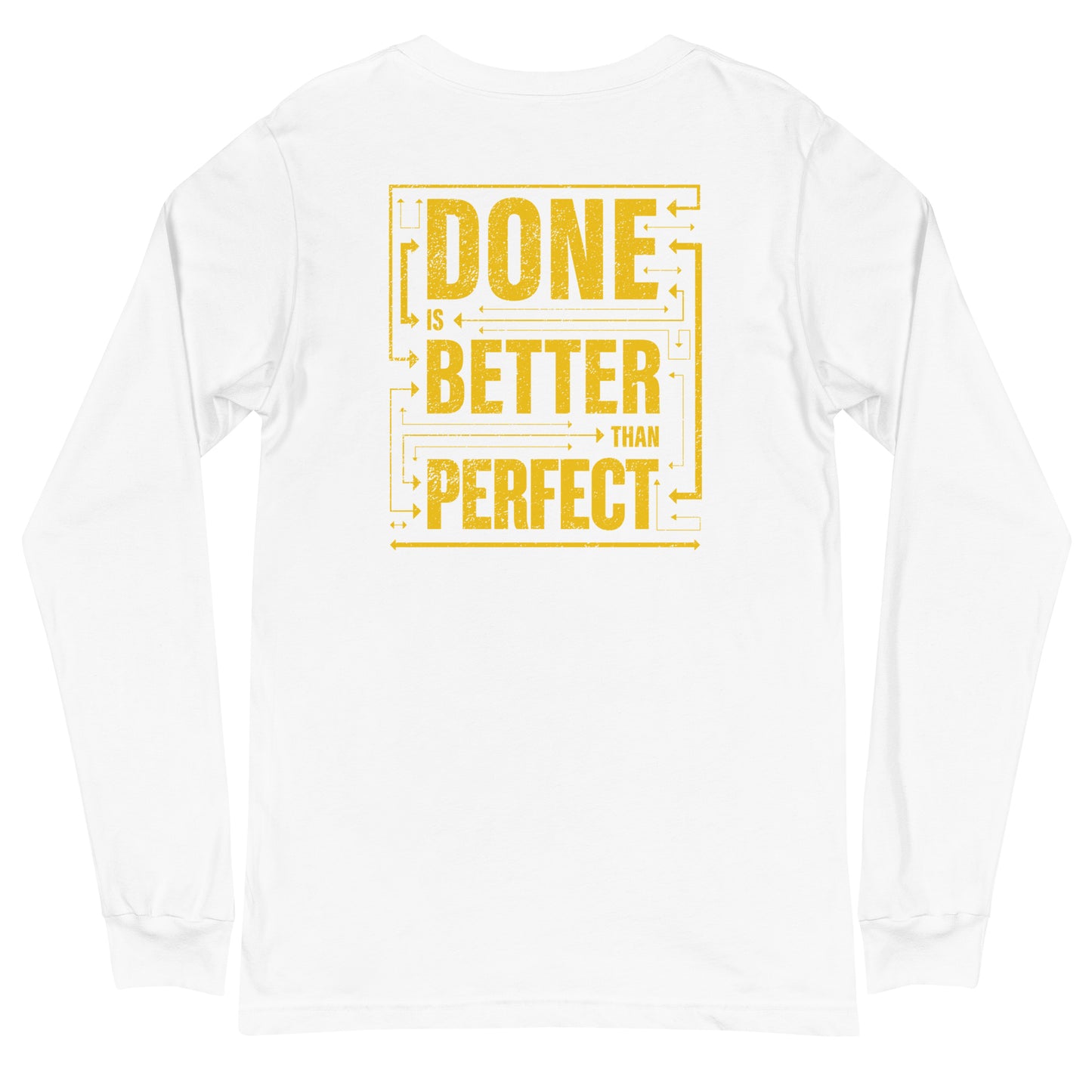 How I Built This Done Is Better Than Perfect Unisex Long Sleeve T-Shirt
