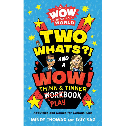 Wow In The World: Two Whats?! And A Wow! Think & Tinker Playbook : Activities and Games for Curious Kids-0