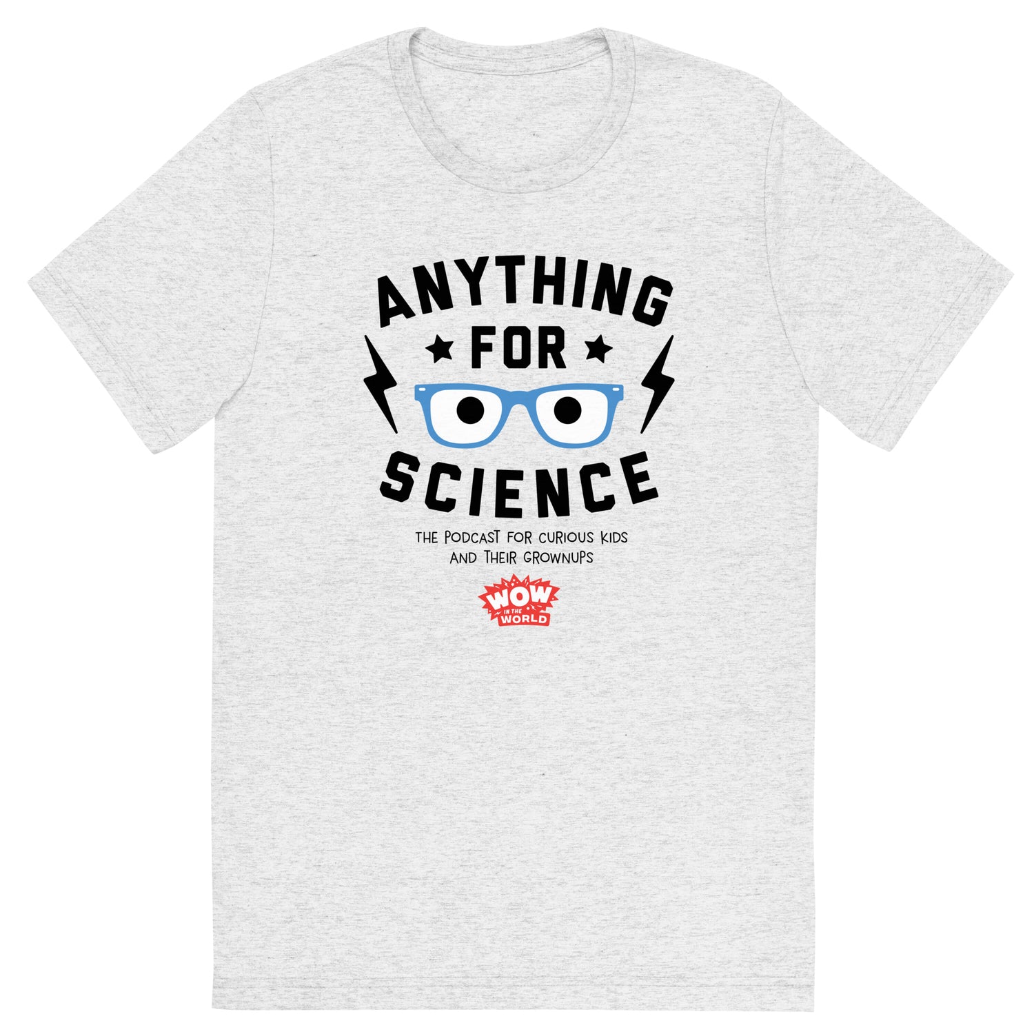 Wow in the World Anything For Science Unisex Tri-Blend T-Shirt
